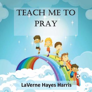 portada Teach Me To Pray: A Book of Prayers for Children (en Inglés)