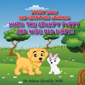 portada Myra The Grumpy Puppy and Wise Old Dimple: From Grumpy to Happy: watch your child flourish. Support your child's mental health well being by helping t