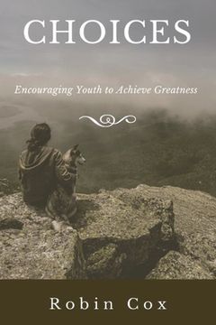 portada Choices: Encouraging Youth to Achieve Greatness (en Inglés)