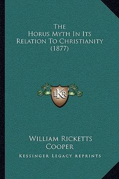 portada the horus myth in its relation to christianity (1877) (en Inglés)
