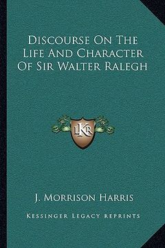 portada discourse on the life and character of sir walter ralegh
