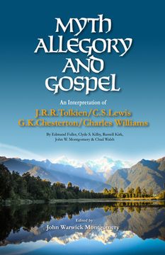 portada Myth, Allegory, and Gospel: An Interpretation of J.R.R. Tolkien, C.S. Lewis, G.K. Chesterton, Charles Williams (in English)
