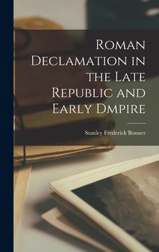 portada Roman Declamation in the Late Republic and Early Dmpire (en Inglés)