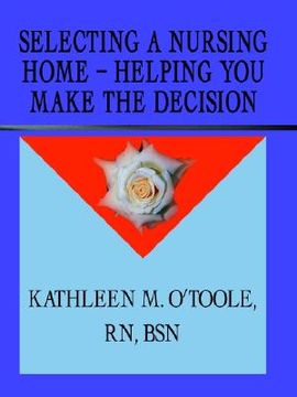 portada selecting a nursing home - helping you make the decision (en Inglés)