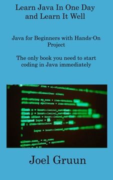 portada Learn Java In One Day and Learn It Well: Java for Beginners with Hands-On Project The only book you need to start coding in Java immediately (en Inglés)