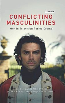 portada Conflicting Masculinities: Men in Television Period Drama (Library of Gender and Popular Culture) (en Inglés)