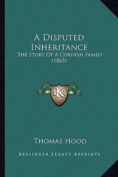 portada a disputed inheritance: the story of a cornish family (1863) (en Inglés)