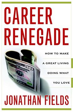 portada Career Renegade: How to Make a Great Living Doing What you Love (en Inglés)