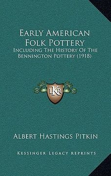 portada early american folk pottery: including the history of the bennington pottery (1918) (in English)