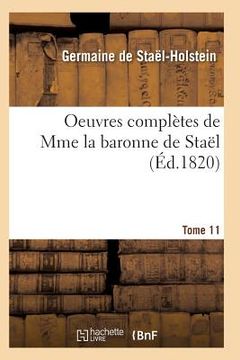 portada Oeuvres Complètes de Mme La Baronne de Staël. Tome 11 (en Francés)