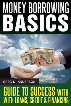 portada Money Borrowing Basics: Guide To Success with Loans, Credit & Financing (en Inglés)