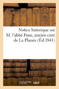 portada Notice Historique Sur M. L'Abbe Pone, Ancien Cure de La Planee (Histoire)