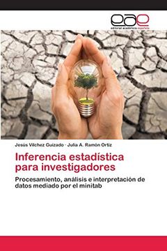 portada Inferencia Estadística Para Investigadores: Procesamiento, Análisis e Interpretación de Datos Mediado por el Minitab
