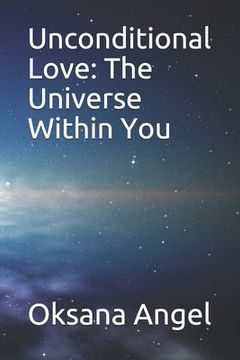 portada Unconditional Love: The Universe Within You (en Inglés)