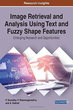 portada Image Retrieval and Analysis Using Text and Fuzzy Shape Features: Emerging Research and Opportunities (Advances in Multimedia and Interactive Technologies) (in English)