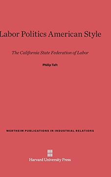 portada Labor Politics American Style (Wertheim Publications in Industrial Relations) (en Inglés)