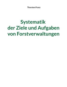 portada Systematik der Ziele und Aufgaben von Forstverwaltungen 