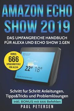 portada Amazon Echo Show 2019: Das umfangreiche Handbuch für Alexa und Echo Show 2.Gen. (Version 2019) - Schritt für Schritt Anleitungen, Tipps&Trick (en Alemán)