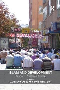 portada Islam and Development: Exploring the Invisible Aid Economy (in English)
