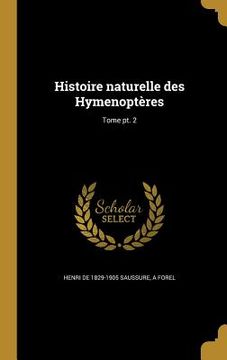 portada Histoire naturelle des Hymenoptères; Tome pt. 2 (in French)