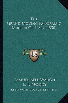 portada the grand moving panoramic mirror of italy (1850) (en Inglés)