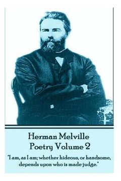 portada Herman Melville Poetry 2: "I am, as I am; whether hideous, or handsome, depends upon who is made judge."