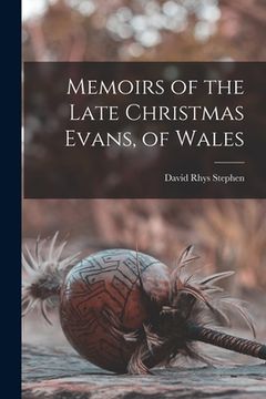 portada Memoirs of the Late Christmas Evans, of Wales (in English)