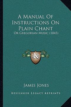 portada a manual of instructions on plain chant: or gregorian music (1845) (en Inglés)