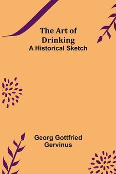 portada The Art of Drinking: A Historical Sketch (in English)