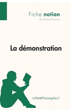 portada La démonstration (Fiche notion): LePetitPhilosophe.fr - Comprendre la philosophie (in French)