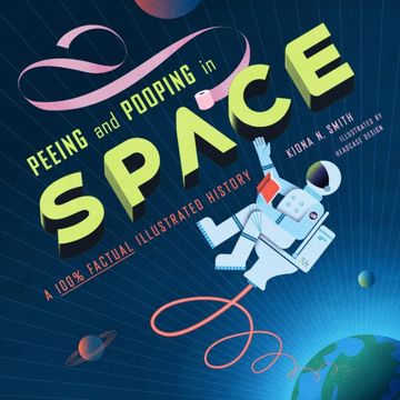 portada Peeing and Pooping in Space: A 100% Factual Illustrated History (in English)