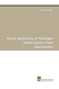 portada novel syntheses of nitrogen heterocycles from isocyanides (en Inglés)