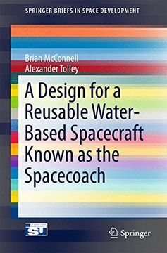 portada A Design for a Reusable Water-Based Spacecraft Known as the Spacecoach (Springerbriefs in Space Development) (en Inglés)