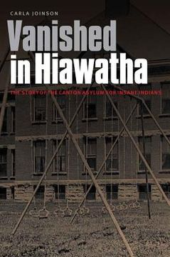 portada Vanished in Hiawatha: The Story of the Canton Asylum for Insane Indians