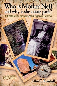 portada Who Is Mother Neff and Why Is She a Texas State Park?: The Story Behind the Names of the State Parks of Texas 