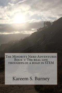 portada The Minority Nerd Adventures Book 1: The real life thoughts of a road in STEM (en Inglés)
