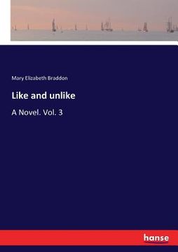 portada Like and unlike: A Novel. Vol. 3 (en Inglés)
