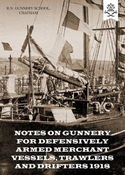 portada Notes on Gunnery for Defensively Armed Merchant Vessels, Trawlers and Drifters 1918 (en Inglés)