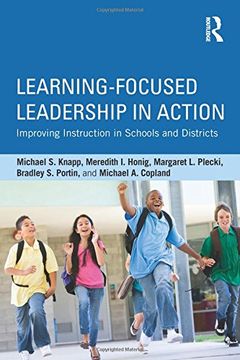 portada Learning-Focused Leadership in Action: Improving Instruction in Schools and Districts