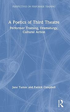 portada A Poetics of Third Theatre: Performer Training, Dramaturgy, Cultural Action (Perspectives on Performer Training) 