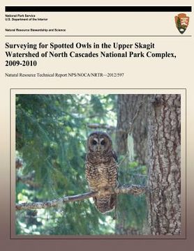 portada Surveying for Spotted Owls in the Upper Skagit Watershed of North Cascades National Park Complex, 2009-2010 (en Inglés)
