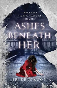 portada Ashes Beneath Her: A Northern Michigan Asylum Novel (en Inglés)