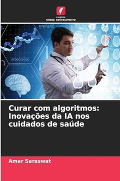 portada Curar com Algoritmos: Inovações da ia nos Cuidados de Saúde (en Portugués)