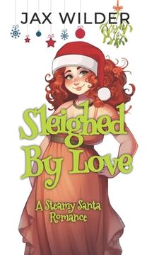 portada Sleighed By Love: A Steamy Santa Love Story