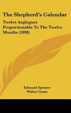 portada the shepherd's calendar: twelve aeglogues proportionable to the twelve months (1898) (in English)