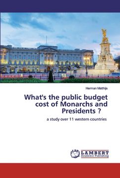 portada What's the public budget cost of Monarchs and Presidents ? (en Inglés)
