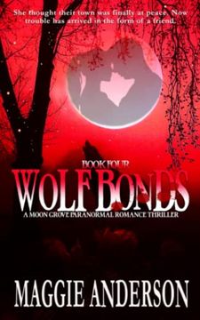 portada Wolf Bonds: A Moon Grove Paranormal Romance Thriller - Book Four: 4 (Moon Grove Paranormal Romance Thriller Series) (en Inglés)