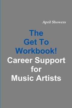 portada The Get To Workbook! - Career Support for Music Artists (en Inglés)