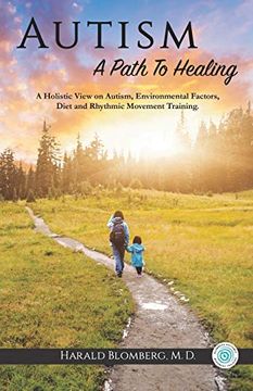 portada Autism: A Path to Healing: A Holistic View on Autism, Environmental Factors, Diet and Rhythmic Movement Training. (in English)