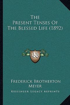 portada the present tenses of the blessed life (1892) (in English)